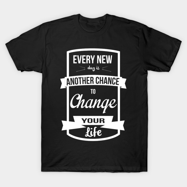 Change your life T-Shirt by Kdesign